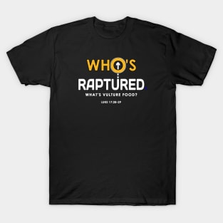 Raptured or Vulture Food? T-Shirt